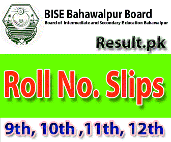 BISE Bahawalpur Board Roll No Slips 2024 class 9th, 10th, SSC, 11th, FA, 12th, HSSC, Inter, FSC, Matric, Intermediate, SSC Part 1, SSC Part 2, Inter Part 1, Inter part 2, 1st year, 2nd year, ICS, ICOM